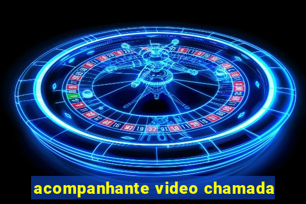 acompanhante video chamada